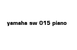 yamaha sw 015 piano